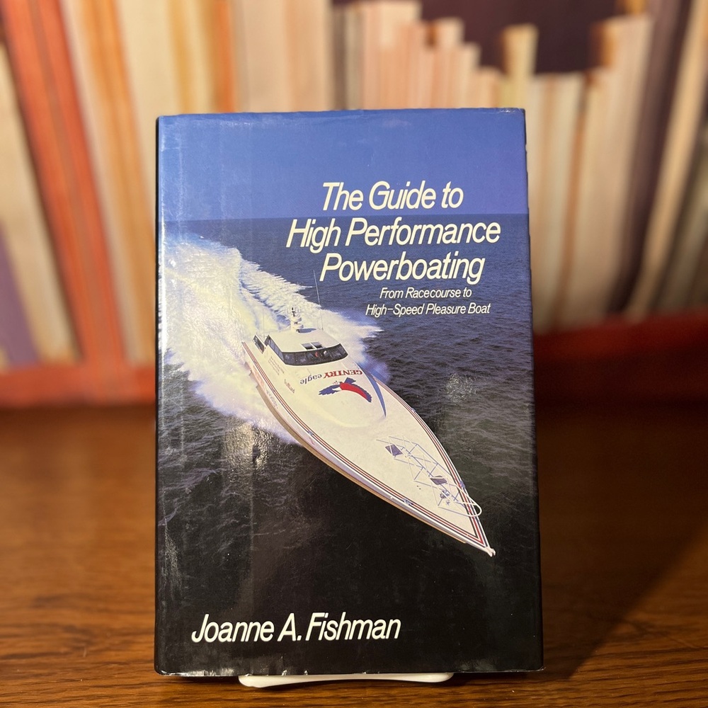 SIGNED! "The Guide To High Performance Powerboating" by Joanne A. Fishman 1989